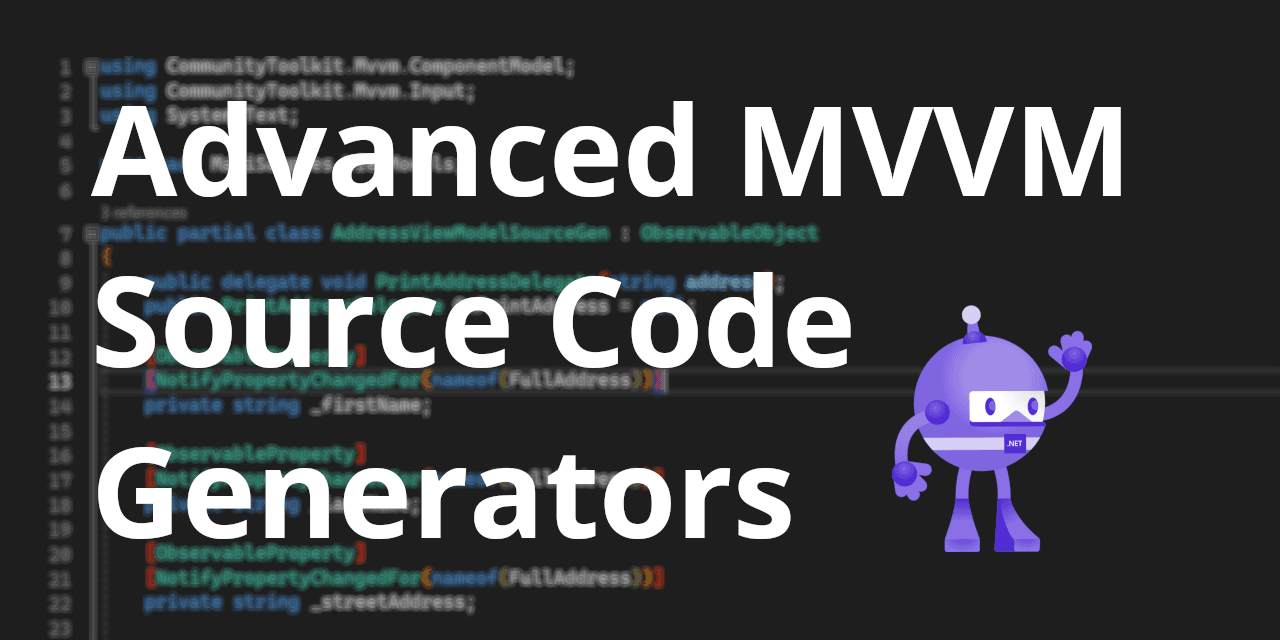 MVVM Source Generators: Advanced Scenarios